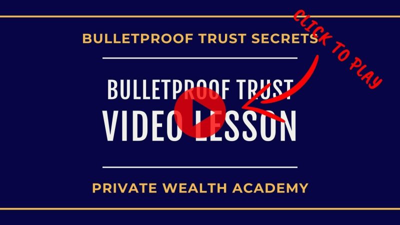 Private Wealth Academy – Bulletproof Trust Secrets 