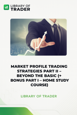 Strategic Trading – Market Profile Trading Strategies-Beyond the Basics  